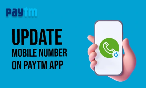 How to Update Mobile Number on Paytm App